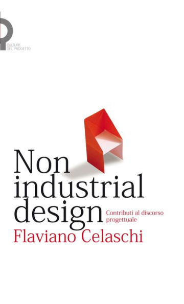 Non industrial design: Contributi al discorso progettuale