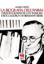 La biografia dell'anima. Hermann Hesse e il 