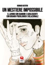 Un mestiere impossibile. Il lavoro con bambini e adolescenti con disagio psicologico e relazionale