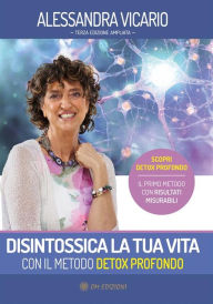 Title: Detox profondo: Disintossica la tua vita, Author: Alessandra Vicario