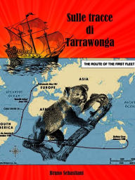 Title: Sulle tracce di Tarrawonga, Author: Bruno Sebastiani