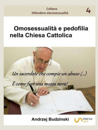 Title: Omosessualità e pedofilia nella Chiesa Cattolica: Collana: Difendere eterosessuale, Author: Andrzej Budzinski