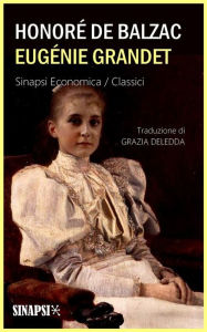 Title: Eugénie Grandet: Edizione Integrale Traduzione di Grazia Deledda, Author: Honore de Balzac