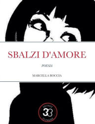 Title: Sbalzi d'amore: Poesie, Author: Marcella Boccia