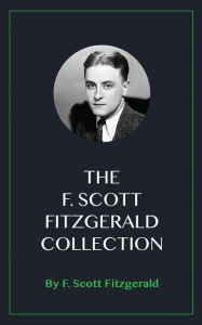 Title: The F. Scott Fitzgerald Collection, Author: F. Scott Fitzgerald