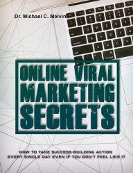 Title: Online Viral Marketing Secrets, Author: Dr. Michael C. Melvin