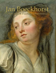 Title: Jan Boeckhorst: Drawings & Paintings (Annotated), Author: Raya Yotova