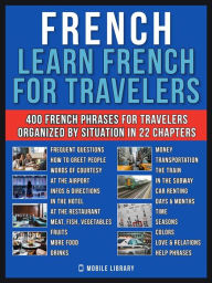 Title: French - Learn French for Travelers: A French for Beginners Workbook with 400 Essential French Phrases for Beginners and Travel, Author: Mobile Library