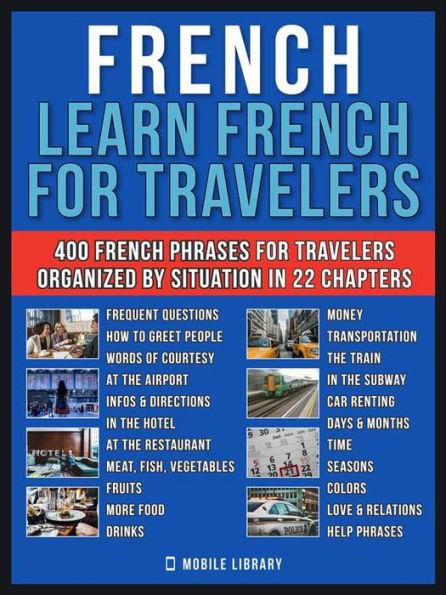 French - Learn French for Travelers: A French for Beginners Workbook with 400 Essential French Phrases for Beginners and Travel