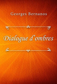 Title: Dialogue d'ombres, Author: Georges Bernanos