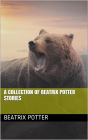 A Collection of Beatrix Potter Stories