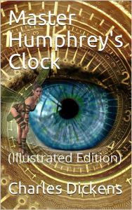 Title: Master Humphrey's Clock, Author: Charles Dickens