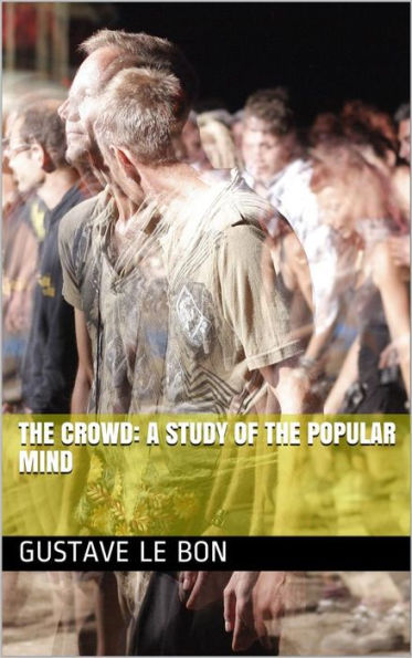 The Crowd: A Study of the Popular Mind