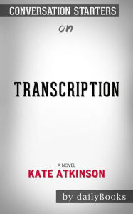 Title: Transcription: A Novel by Kate Atkinson   Conversation Starters, Author: dailyBooks