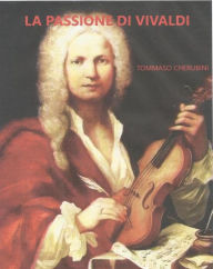 Title: La passione di Vivaldi: un amore barocco, Author: Tommaso Cherubini