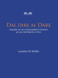 Title: Dal dire al Dare: Passare da un atteggiamento passivo ad un contributo attivo, Author: Luciano Di Emilio