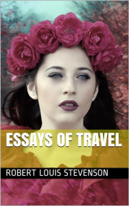 Title: Essays of Travel, Author: Robert Louis Stevenson