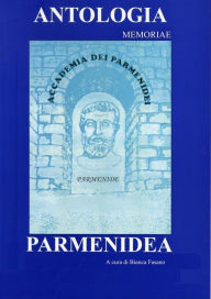 Title: Antologia Parmenidea Memoriae: A cura di Bianca Fasano, Author: Bianca Fasano