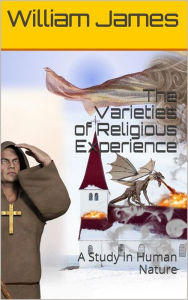 Title: The Varieties of Religious Experience: A Study in Human Nature, Author: William James