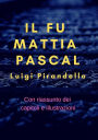 Il fu Mattia Pascal: (Con riassunto dei capitoli e illustrazioni)