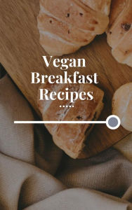 Title: Vegan Breakfast Recipes, Author: Of Ellya