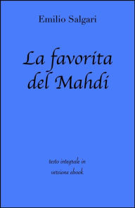 Title: La favorita del Mahdi di Emilio Salgari in ebook, Author: Emilio Salgari