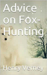 Title: Advice on Fox-Hunting, Author: Henry Verney