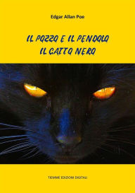 Title: Il pozzo e il pendolo. Il gatto nero, Author: Edgar Allan Poe