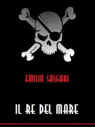 Title: Il re del mare, Author: Emilio Salgari