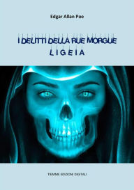 Title: I delitti della Rue Morgue. Ligeia, Author: Edgar Allan Poe