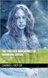 Title: The Further Adventures of Robinson Crusoe, Author: Daniel Defoe