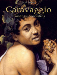 Title: Caravaggio: Paintings (Annotated), Author: Raya Yotova