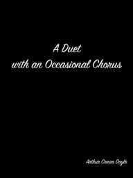 Title: A Duet With An Occasional Chorus, Author: Arthur Conan Doyle