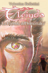 Title: Eleinda - La Formula dell'Immortalità: Romanzo Urban Fantasy con i Draghi: Eleinda 2, Author: Valentina Bellettini