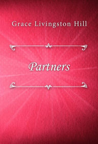 Title: Partners, Author: Grace Livingston Hill