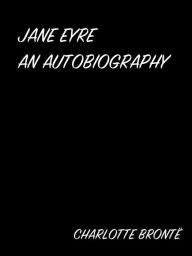 Title: Jane Eyre An Autobiography, Author: Charlotte Brontë