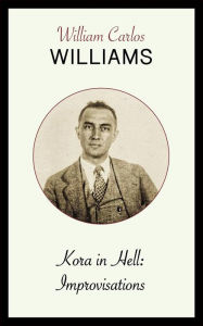 Title: Kora in Hell: Improvisations, Author: William Carlos Williams