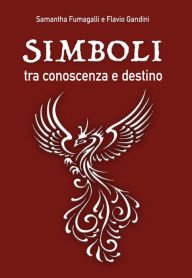 Title: Simboli, tra conoscenza e destino, Author: Samantha Fumagalli e Flavio Gandini