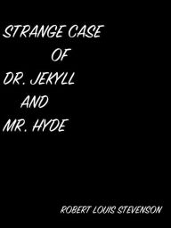 Title: The Strange Case Of Dr. Jekyll And Mr. Hyde, Author: Robert Louis Stevenson