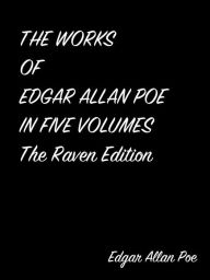 Title: The Works Of Edgar Allan Poe In Five Volumes The Raven Edition, Author: Edgar Allan Poe