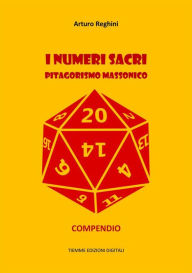 Title: I numeri sacri. Pitagorismo massonico: Compendio, Author: Arturo Reghini