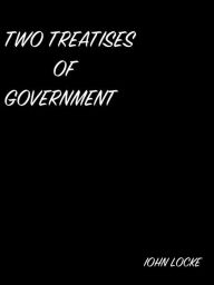 Title: Two Treatises Of Government, Author: Elma Iona Locke