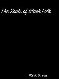 Title: The Souls Of Black Folk, Author: W. E. B. Du Bois