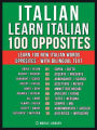 Italian - Learn Italian - 100 Opposites: Learn 100 new Italian words - Opposites - with Bilingual Text