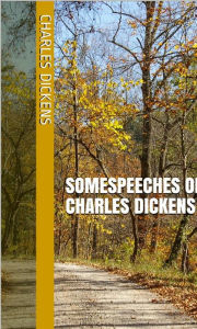 Title: Speeches of Charles Dickens, Author: Charles Dickens