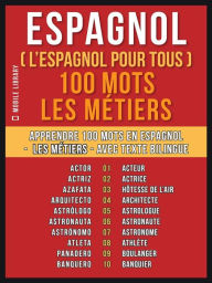 Title: Espagnol ( L'Espagnol Pour Tous ) 100 Mots - Les Métiers: Apprendre 100 mots en Espagnol - Les Métiers - avec texte bilingue, Author: Mobile Library