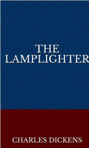 Title: The Lamplighter, Author: Charles Dickens