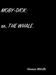 Moby-Dick; Or, The Whale.