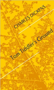 Title: Tom Tiddler's Ground, Author: Charles Dickens