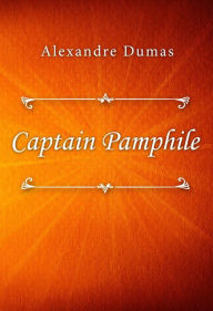 Title: Captain Pamphile, Author: Alexandre Dumas